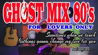 Ghost Mix 80s Love Song Nonstop Remix For Lovers Only [upl. by Nnylidnarb]