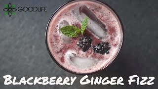 Blackberry Ginger Fizz  GOODLIFE COOKIN [upl. by Neehsas34]