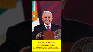 ✅⚖️ÚLTIMO MOMENTO✅⚖️SE PUBLICA EN EL DIARIO OFICIAL LA REFORMA CONSTITUCIONAL AL PODER JUDICIAL ✅⚖️ [upl. by Araf]