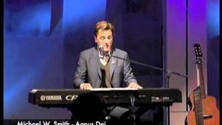 Michael W Smith  Agnus Dei [upl. by Odnanreh]