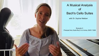 Ep2 A Musical Analysis of the Prelude from Bachs Suite No2 in d minor BWV 1008 [upl. by Anwahsar]