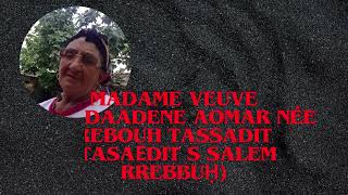 Avis de décès ait frah Madame Veuve IHADDAADENE Aomar née REBOUH Tassadit Tasaεdit s salem rrebbuḥ [upl. by Jorrie951]