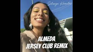 Solange Knowles  Almeda quotjust sittin here fooling aroundquot Jersey Club Remix prodbysebb [upl. by Baum87]