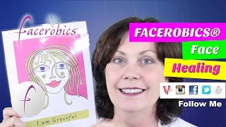 FACEROBICS® Face Healing to Heal Your Face amp Emotions to Heal Your Life [upl. by Attelocin]