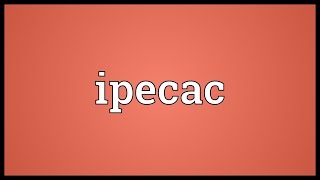 Ipecac Meaning [upl. by Ellimak678]