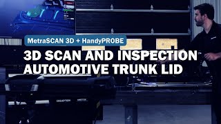 Complete 3D Scan and Inspection of an Automotive Trunk Lid  MetraSCANBLACKElite HD  HandyPROBE [upl. by Yedorb]