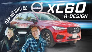 Gặp NỮ CHỦ XE Volvo XC60 RDesign Không thích Cayenne xóc Jaguar XJL gầm thấp Lexus RX350 già [upl. by Trilbi]