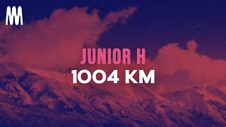 Junior H  1004 KM LetraLyrics [upl. by Armitage311]