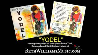 Beth Williams 10 songquotYODELquot CD available now 10 Songs 10 Yodels [upl. by Aicina]