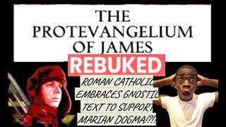 The Protoevangelium of James REBUKED [upl. by Greyso]