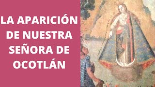 La aparición de Nuestra Señora de Ocotlán [upl. by Atsirtal]