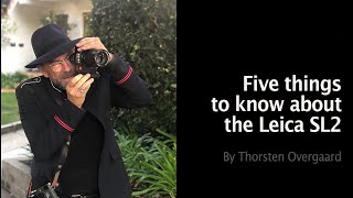 5 things that makes you want the Leica SL2  By Thorsten von Overgaard Leica SL2 Review Episode 1 [upl. by Ase434]