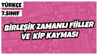 7 Sınıf Türkçe  Birleşik Zamanlı Fiiller ve Kip Kayması  2022 [upl. by Gertie]