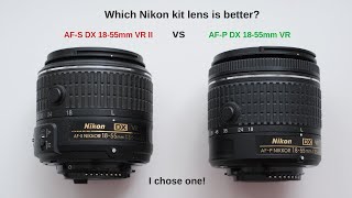 Nikons kit lenses AFS DX 1855 VR II vs AFP DX 1855 VR  which one is better [upl. by Rasmussen745]