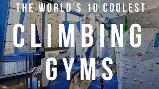 The Worlds 10 Coolest Climbing Gyms  TheCoolist [upl. by Latoye291]