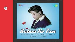 quot TRIBUTE TO RAJENDRA KUMAR quot  Kahan Ho Tum 20 07 1929 To 12 07 1999ShyamalBasfore [upl. by Ybur]