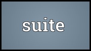 Suite Meaning [upl. by Romona]