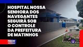 Justiça mantém a gestão municipal na administração do Hospital Nossa Senhora dos Navegantes [upl. by Atsylak]