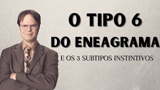 O TIPO 6 DO ENEAGRAMA E SEUS SUBTIPOS  OS ENEATIPOS [upl. by Barber]