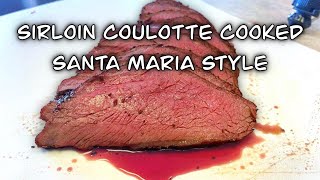 Top Sirloin Coulotte Cooked Santa Maria Style [upl. by Nho880]