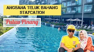 ANGSANA TELUK BAHANG l PULAU PINANG l STAYCATION [upl. by Archer]