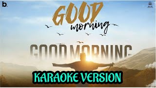 ALL OK  GOOD MORNING  KARAOKE VERSION [upl. by Laurent]