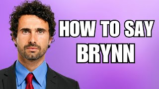 How To Pronounce Brynn Correctly [upl. by Hallette35]