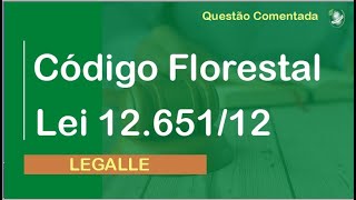 Lei 1265112  Código Florestal  Questão 6  Legalle [upl. by Kendrah253]