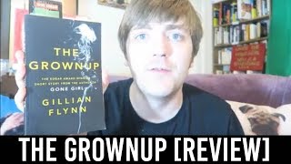 Gillian Flynn  The Grownup REVIEWDISCUSSION SPOILERS [upl. by Spurgeon822]