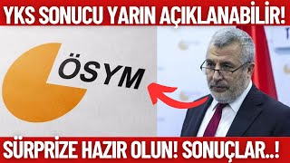 2024 YKS sonucu yarın açıklanır mı Sürprize hazır olun YKS sonucu ne zaman açıklanacak [upl. by Eyot]