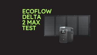 EcoFlow DELTA 2 Max Test [upl. by Fachini]