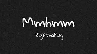 BigXthaPlug  MmhmmLyrics [upl. by Lirret]