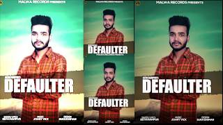 DEFAULTER  SETHI RAMPUR  PUNJABI SONG 2018  MALWA RECORDS [upl. by Nomannic]