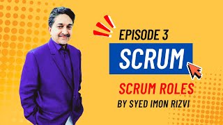 Episode 3 Understanding Scrum Roles Product Owner Scrum Master Developers  Syed Imon Rizvi [upl. by Aya85]