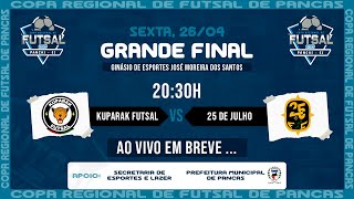 COPA REGIONAL DE FUTSAL PANCAS 2024  GRANDE FINAAL  KUPARAK FUTSAL vs 25 DE JULHO [upl. by Llerrah]