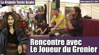 Rencontre avec Le Joueur du Grenier  Geek Faëries Return V72 [upl. by Marozik60]