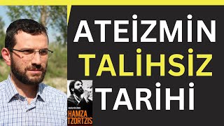 Ateizmin Talihsiz Tarihi II Hakikatin İzinde II Hamza Tzortzis [upl. by Bee]