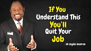 If You Understand This Youll Quit Your Job  Dr Myles Munroe Motivation [upl. by Yenrab248]