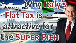 Why Italy’s New Flat Tax Scheme attracts the Super Rich of Russia UK and the Middle East [upl. by Beaumont]