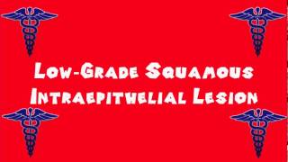 Pronounce Medical Words ― Low―Grade Squamous Intraepithelial Lesion [upl. by Ycart]