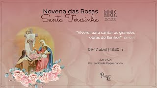 Novena de Santa Teresinha  1º dia 09042023 quotViverei para cantar as grandes obras do Senhorquot [upl. by Yrakaz]