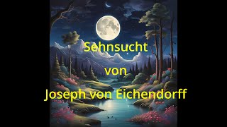 Sehnsucht  Joseph von Eichendorff quotGedichte in Musikquot [upl. by Brest]