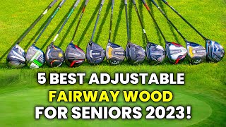 BEST ADJUSTABLE FAIRWAY WOOD FOR SENIORS 2023 TOP 5 PICK FAIRWAY WOOD [upl. by Maxwell]