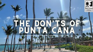 Punta Cana The Donts of Punta Cana The Dominican Republic [upl. by Eidas357]