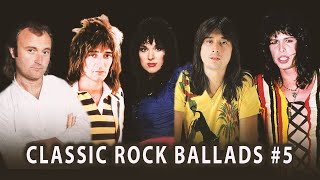 Classic Rock Ballads 5  Classic Power Ballads of all Time [upl. by Bowlds]