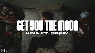 Kina  Get You The Moon Lyrics ft Snøw [upl. by Mccully]