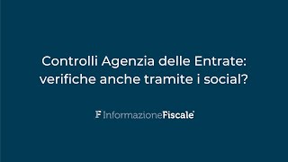 Controlli Agenzia delle Entrate verifiche anche tramite i social di professionisti e imprenditori [upl. by Nodnarg310]