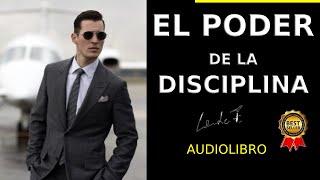 El Poder de la Disciplina despierta tu Poder interior  AUDIOLIBRO [upl. by Anertac422]