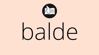 Que significa BALDE • balde SIGNIFICADO • balde DEFINICIÓN • Que es BALDE • Significado de BALDE [upl. by Darach]