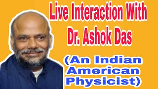 Live Exclusive Session  Live Interaction With Nuclear Physicist Dr Ashok Das Future in Physics [upl. by Skipp]